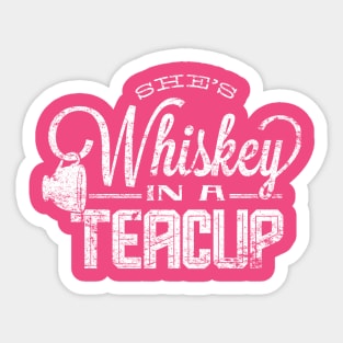 She's Whiskey In A Teacup Sticker